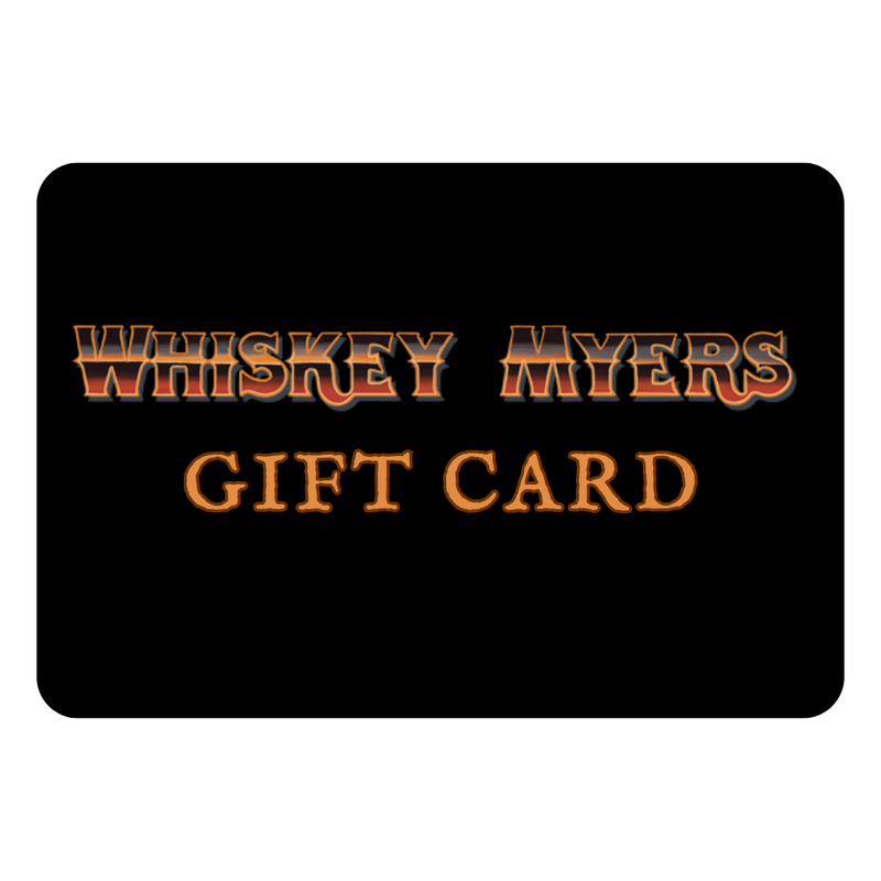 Gift card for Whiskey Myers with text in orange and metallic lettering on a black background.