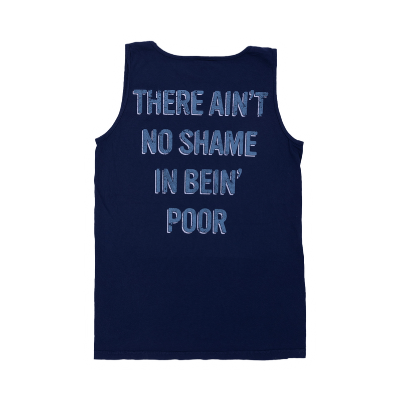 Navy blue sleeveless shirt with light blue text reading ’THERE AIN’T NO SHAME IN BEIN’ POOR’.