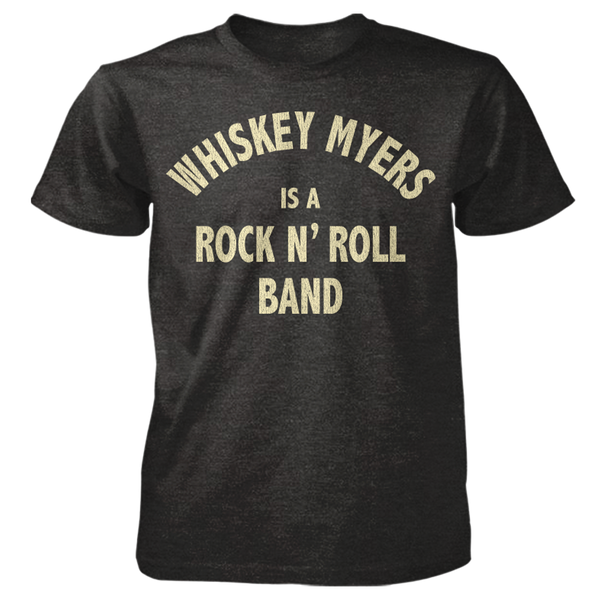Whiskey Myers Is a Rock N' Roll Band Tee
